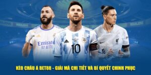 Kèo Châu Á Bet88 - Sân Chơi Cá Cược Đỉnh Cao Dành Cho Bạn
