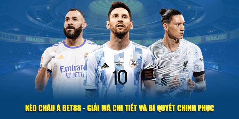 Kèo Châu Á Bet88 - Sân Chơi Cá Cược Đỉnh Cao Dành Cho Bạn